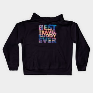 Best travel buddy ever Kids Hoodie